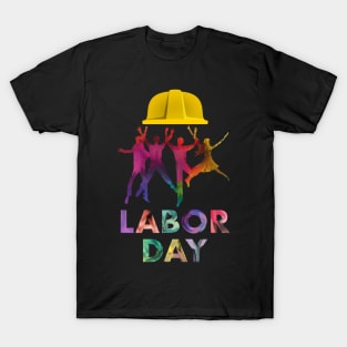 Happy Labor Day - Workers are the colors of this life T-Shirt